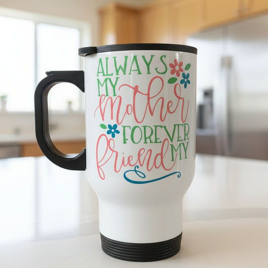 Always My Mother Forever My Friend Design for Drinkware