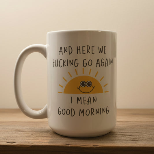 And Here We Fucking Go Again Design for Drinkware