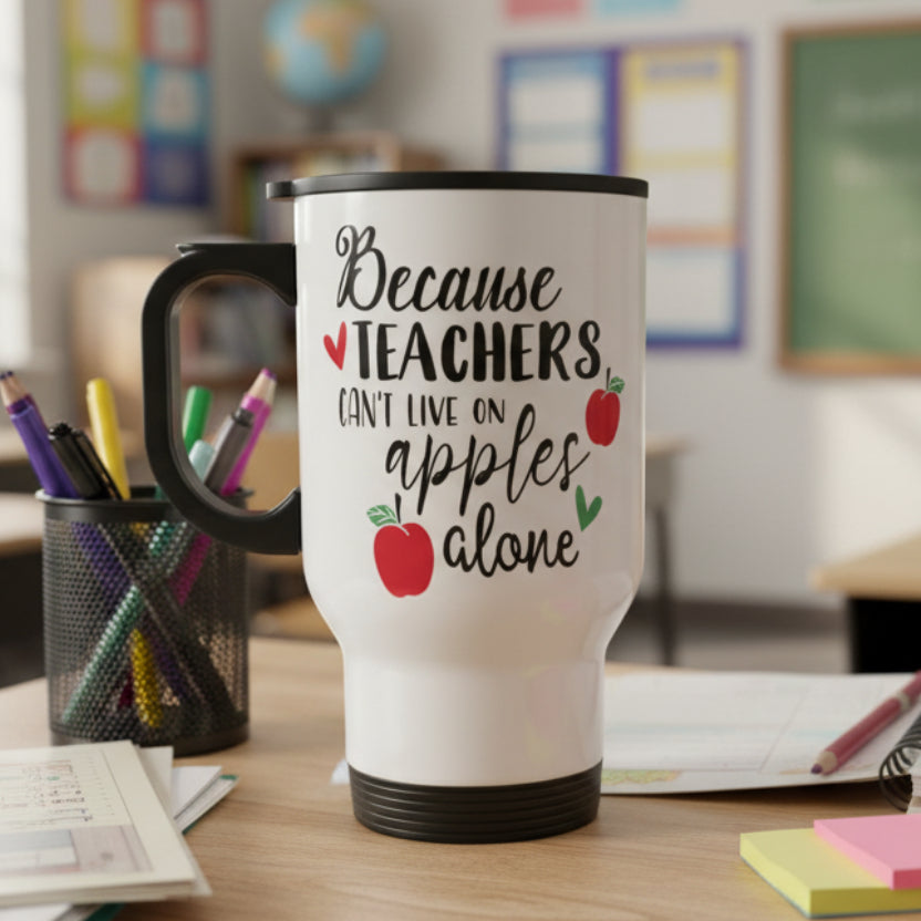 Because Teachers Can't Live on Apples Alone Design for Drinkware