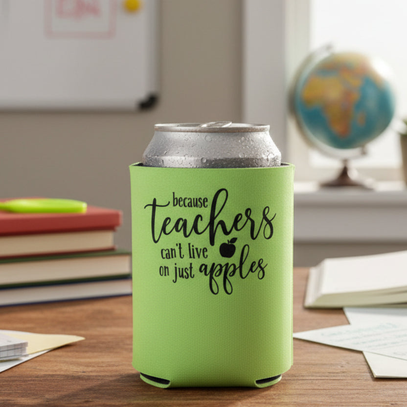 Because Teachers Can't Live On Just Apples Can Cooler