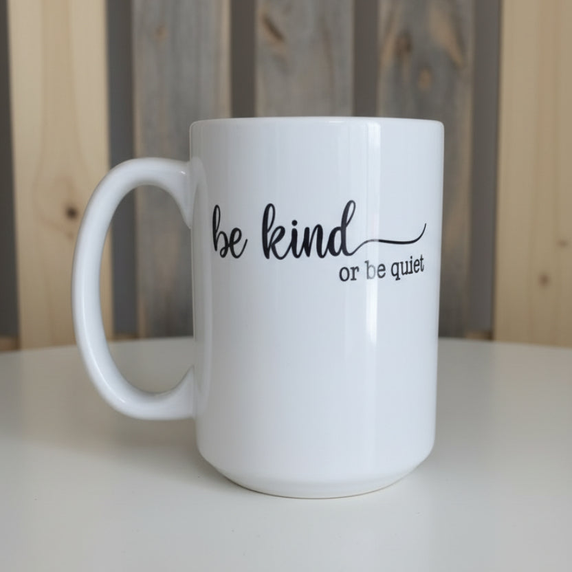 Be Kind or Be Quiet Design for Drinkware