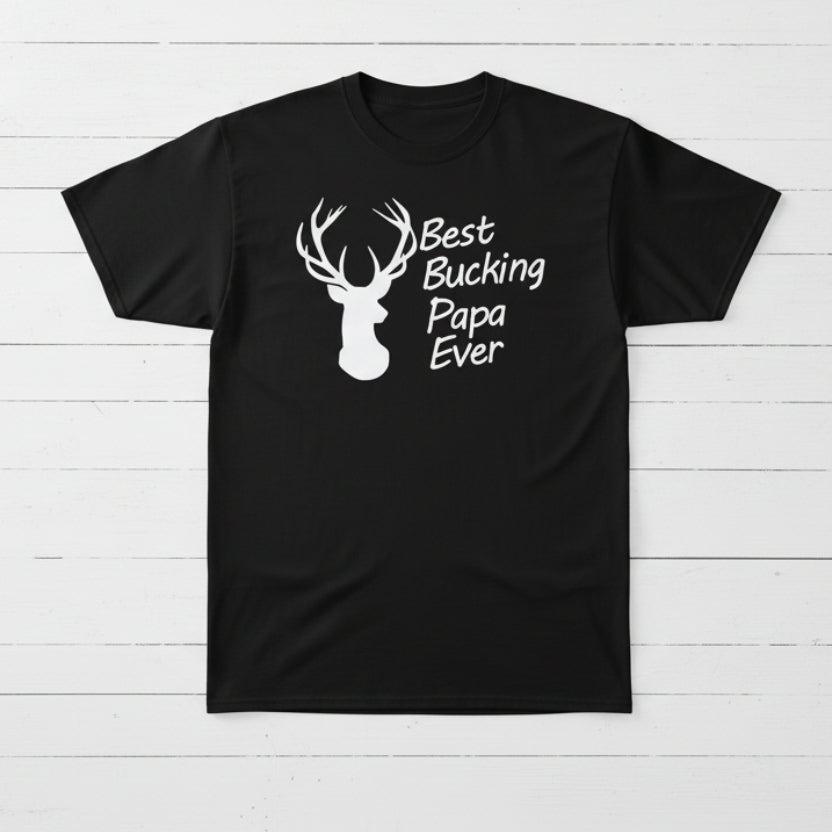 Best Bucking Dad, Uncle, Grandpa, etc. Design for Shirt
