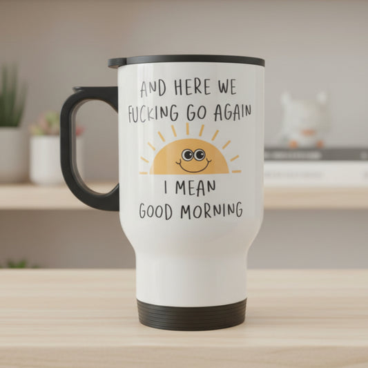 And Here We Fucking Go Again Design for Drinkware