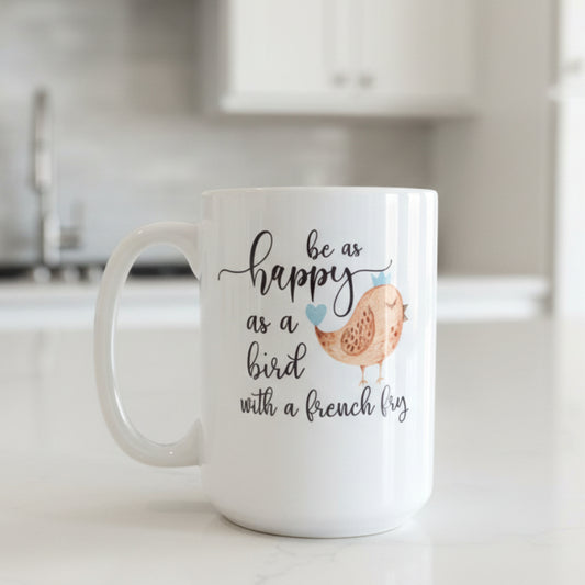 Be As Happy As a Bird With a French Fry Design for Drinkware