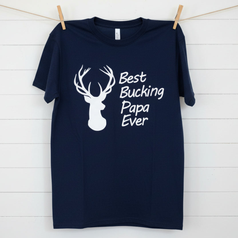 Best Bucking Dad, Uncle, Grandpa, etc. Design for Shirt