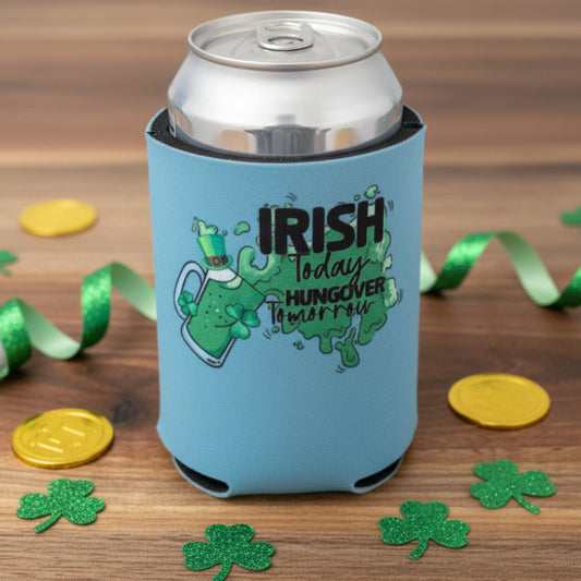 Irish Today Hungover Tomorrow Can Cooler